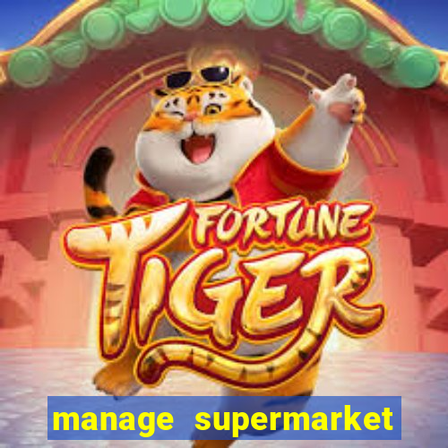 manage supermarket simulator mod apk (unlimited money and energy)